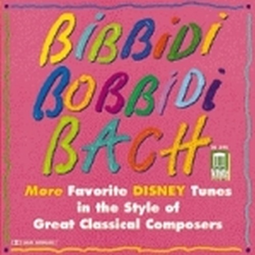 Bibbidi Bobbidi Bach - Disney tunes in the style of great classical composers  VARI  