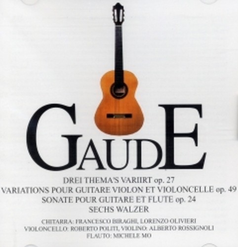 Variazioni op.49, Sonata per chit e fl op.24, 6 Valzer, 3 Them's variirt op.27  GAUDE THEODOR