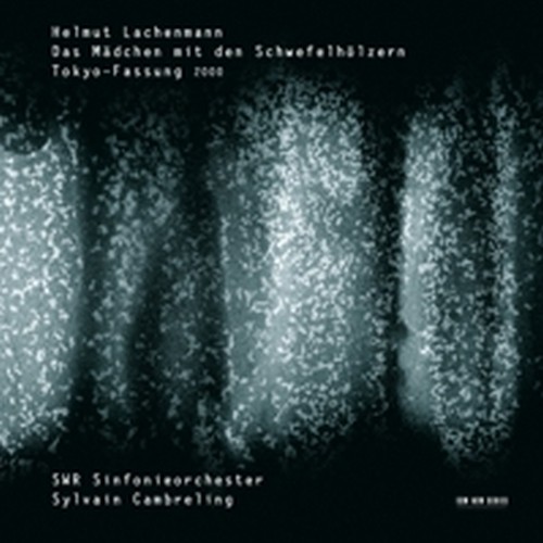 Das Mädchen mit den Schwefelhölzern  LACHENMANN HELMUT