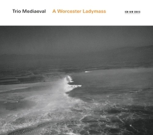 A Worcester Ladymass  TRIO MEDIAEVAL  