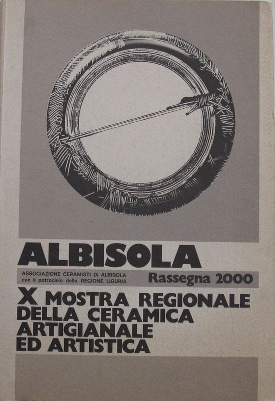 Albisola. Rassegna 2000. X mostra regionale della ceramica artigianale ed artistica