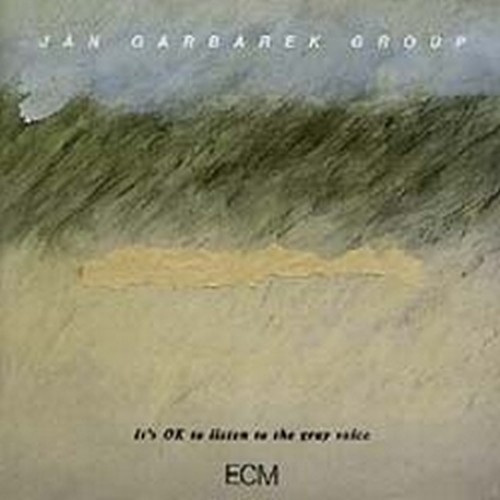 It's OK to listen to the grey Voice  GARBAREK JAN