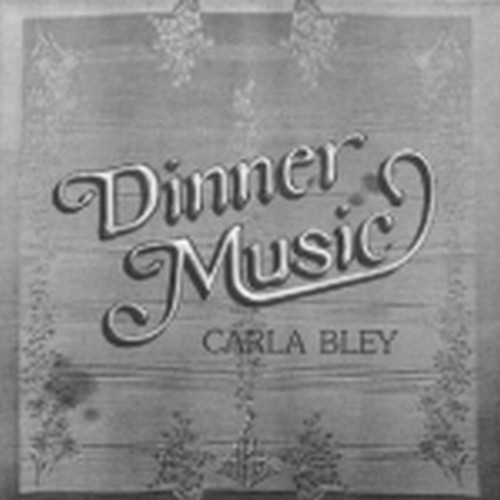 Dinner Music  BLEY CARLA
