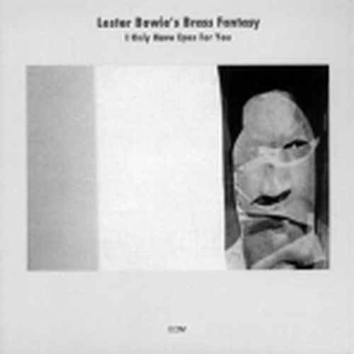 I only have Eyes for You  LESTER BOWIE'S BRASS FANTASY