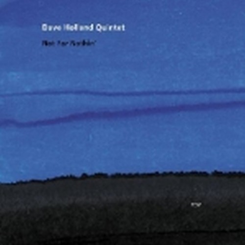 Not for Nothin'  DAVE HOLLAND QUINTET