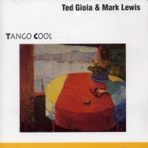 Tango Cool - 1990  TED GIOIA & MARK LEWIS