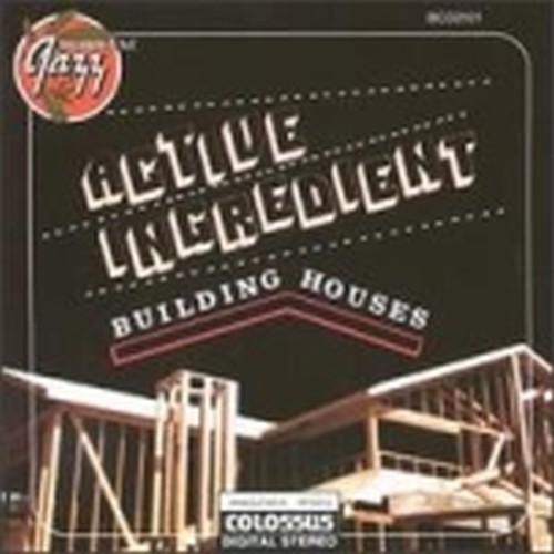 Building Houses  ACTIVE INGREDIENT
