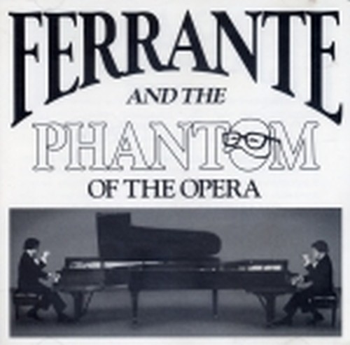 Ferrante and the Phantom of the opera  FERRANTE & TEICHER