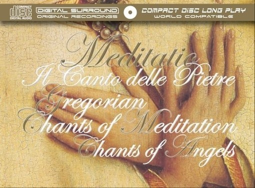 Meditatio - Il Canto delle Pietre - Chants of Meditation - Chants of Angels  VARI  