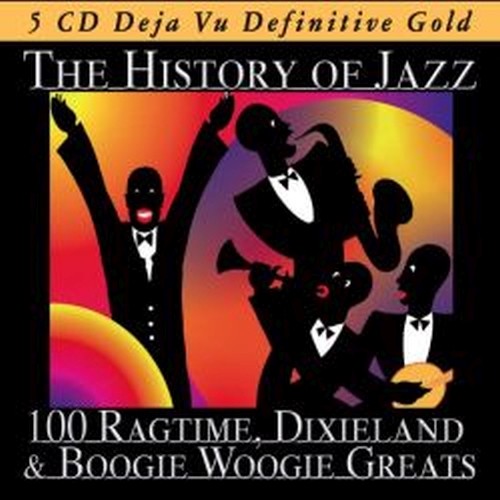 The History of Jazz: 100 Ragtime, Dixieland & Boogie Woogie Grats  VARI
