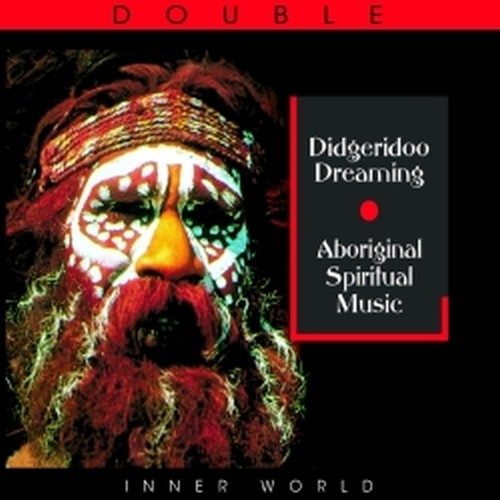 Didgeridoo Dreaming, Aboriginal Spiritual Music  Folk Australia