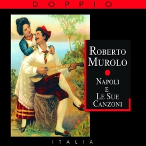 Napoli e le sue canzoni  MUROLO ROBERTO