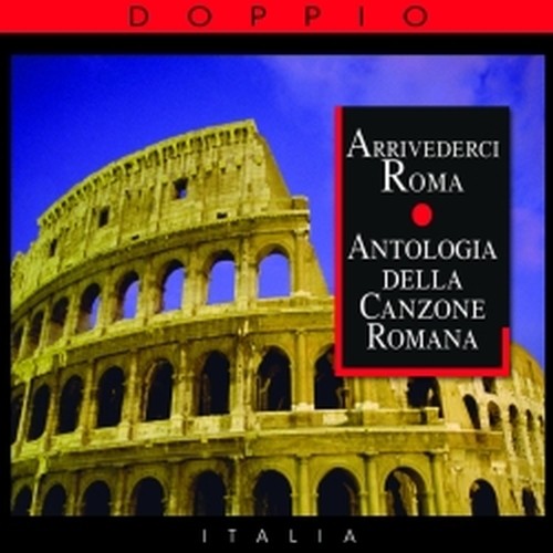 Arrivederci Roma - Antologia della Canzone Romana  FOLK LAZIO