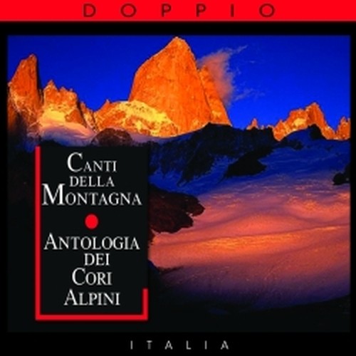 Canti della Montagna - Antologia dei cori Alpini  VARI