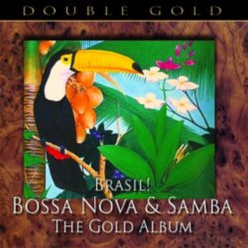 Brasil! Bossa Nova & Samba - The Gold Album - Double Gold - 40 brani  VARI