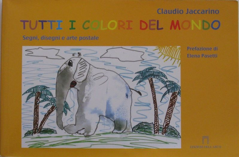 Tutti i colori del mondo. Segni, disegni e arte postale