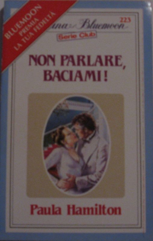 Non parlare, baciami!