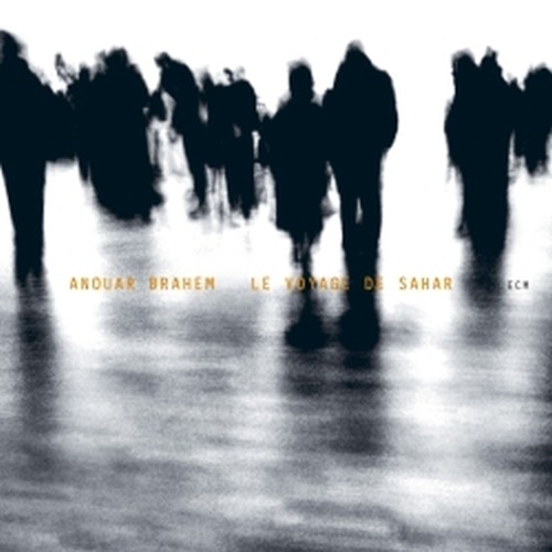 Le Voyage de Sahar  ANOUAR BRAHEM TRIO
