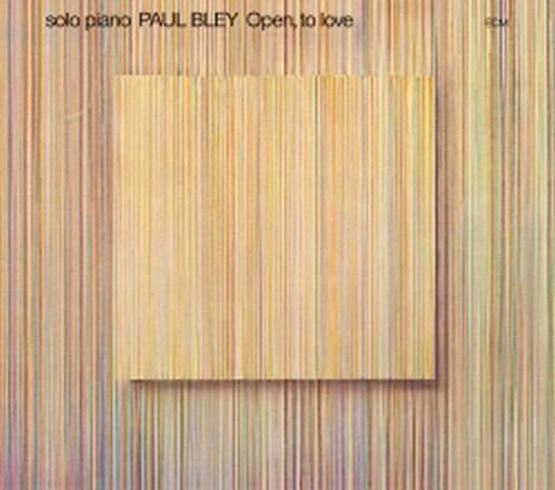 Open, To Love  BLEY PAUL