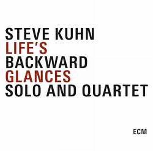 Life's Backward Glances - Solo and Quartet  KUHN STEVE
