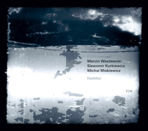 Faithful  MARCIN WASILEWSKI TRIO