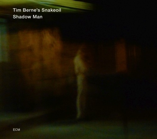 Shadow Man - Tim Berne Snakeoils  BERNE TIM