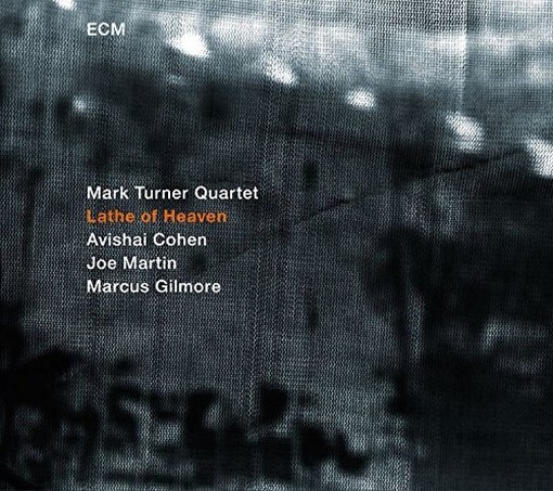Lathe of Heaven  MARK TURNER QUARTET