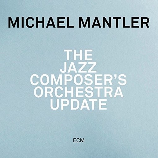 The Jazz Composer's Orchestra Update  MANTLER MICHAEL