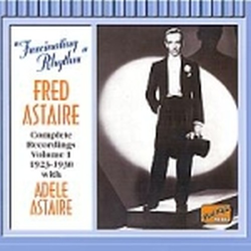 Complete Recordings, Vol.1: 1923-1930 "Fascinating Rhythm"  ASTAIRE FRED