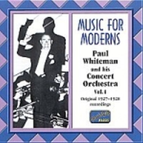 Music for Moderns, Vol.1: Suite of Serenades, When Day is Done, Soliloquy  WHITEMAN PAUL