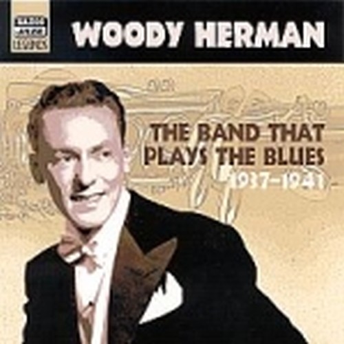 The Band that plays the Blues (1937-1941)  HERMAN WOODY