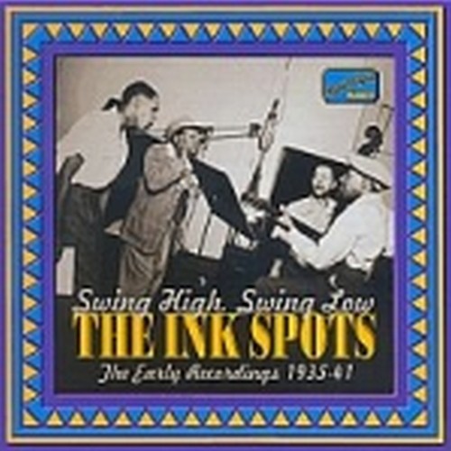 The Early Recordings (1935-1941): Swing high, Swing low  THE INK SPOTS