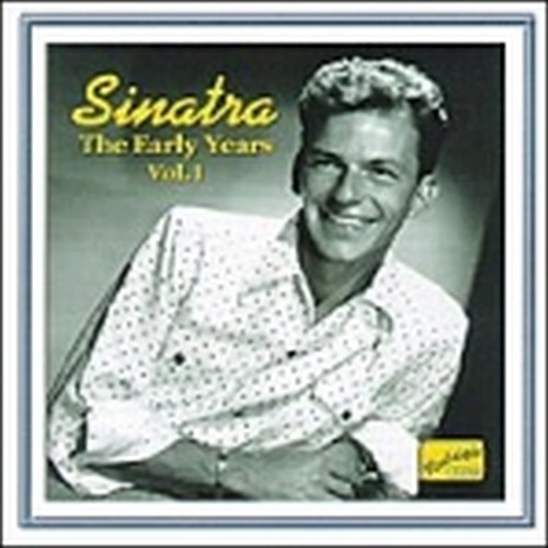 The early Years, Vol.1: 1940-1942  SINATRA FRANK