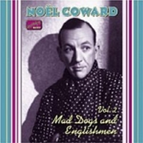 Complete Recordings, Vol.2 (1932-1936): "Mad dogs and Englishmen"  COWARD NOËL
