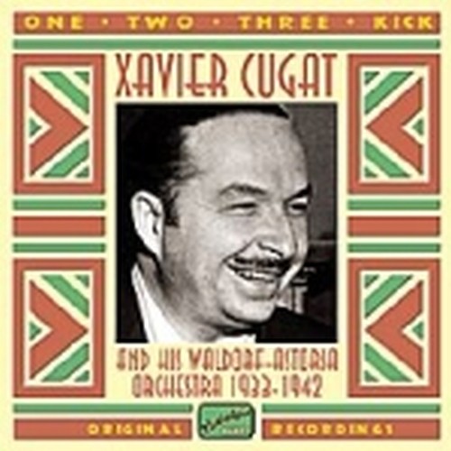 Original Recordings 1933-1942: "One, two, three, kick"  CUGAT XAVIER