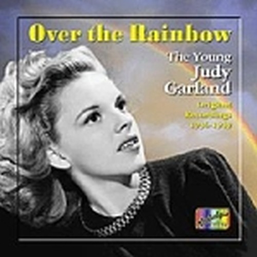 Original Recordings 1936-1949: "Over the rainbow" - The young Judy Garland  GARLAND JUDY