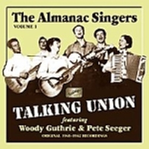 Thel Almanac Singers, Vol.1: Talking Union  THE ALMANAC SINGERS