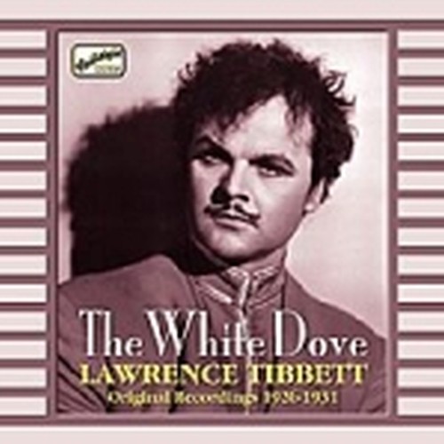 Original Recordings 1926-1931: The White Dove, Ballads  TIBBETT LAWRENCE