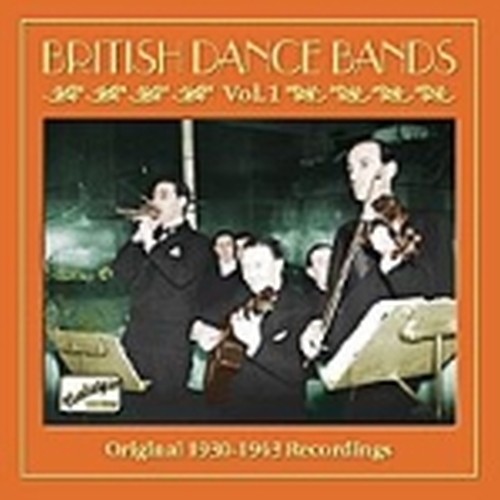Original Recordings, Vol.1: 1930-1943  BRITISH DANCE BANDS