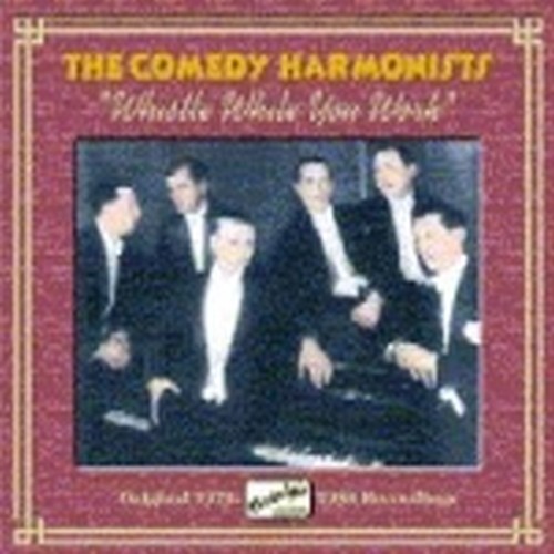 Original Recordings 1929-1938: Whistle while you work  THE COMEDY HARMONISTS