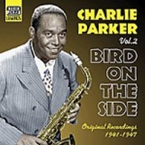 Original Recordings, Vol.2 (1941-1947): Bird on the side  PARKER CHARLIE