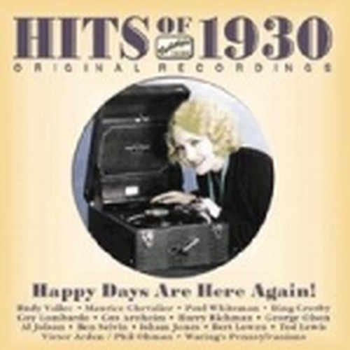 Brani famosi degli anni Trenta, Vol.1 (1930): Happy Days Are Here Again!  VARI  