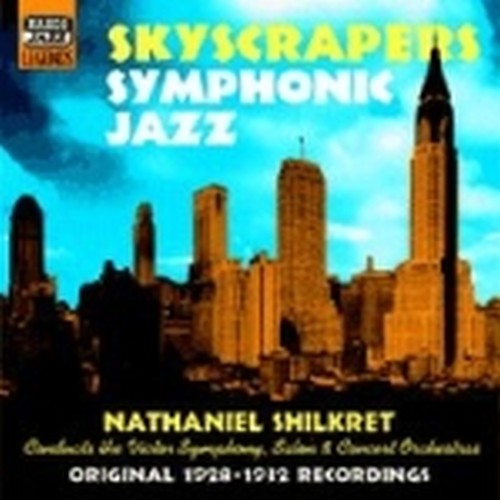 Skycrapers Symphonic Jazz, Original Recordings (1928-1932)  SHILKRET NATHANIEL