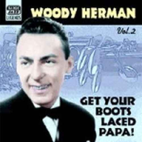Original Recordings 1938-1943: Get your boots laced papa!  HERMAN WOODY