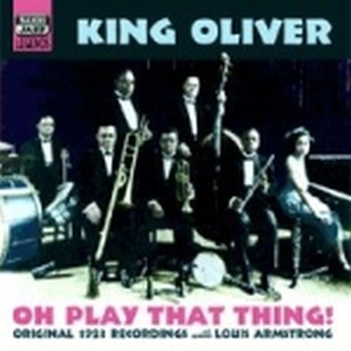 Original Recordings 1923: Oh, Play ThatThing!  OLIVER KING