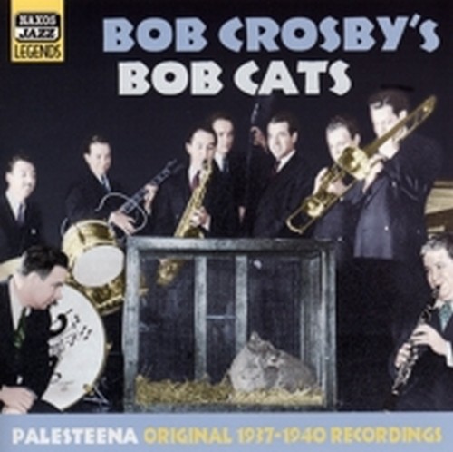 Original Recordings 1937-1940: Palesteena  BOB CROSBY'S BOB CATS