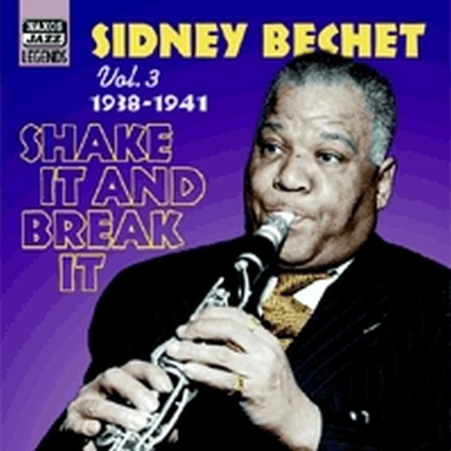 Original Recordings, Vol.3 (1938-1941): Shake it and break it  BECHET SIDNEY