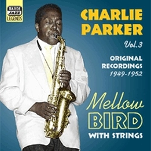 Original Recordings, Vol.3 (1949-1952): Mellow Bird  PARKER CHARLIE