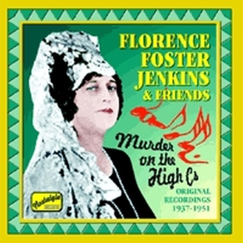 Original Recordings 1937-1951: Murder on the High Cs  JENKINS FLORENCE FOSTER & FRIENDS