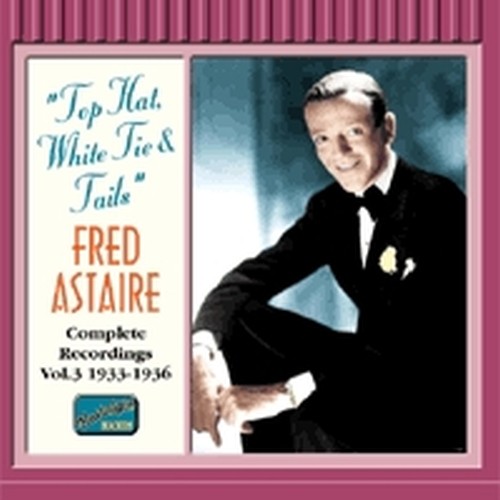 Original Recordings, Vol.3 (1933-1936): Top Hat, White Tie and Tails  ASTAIRE FRED
